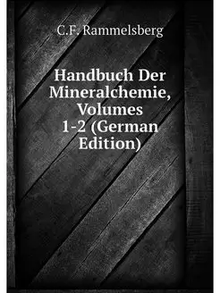 Handbuch Der Mineralchemie, Volumes 1