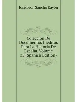 Coleccion De Documentos Ineditos Para