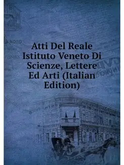 Atti Del Reale Istituto Veneto Di Sci