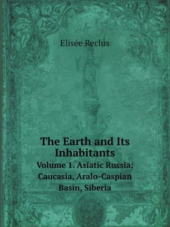 The Earth and Its Inhabitants. Volume