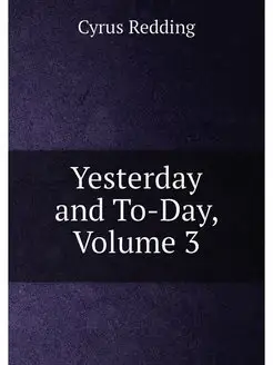 Yesterday and To-Day, Volume 3