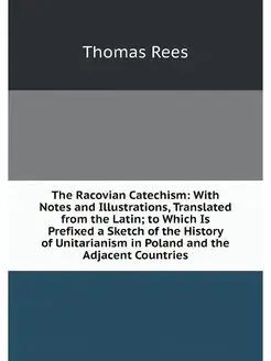 The Racovian Catechism With Notes an