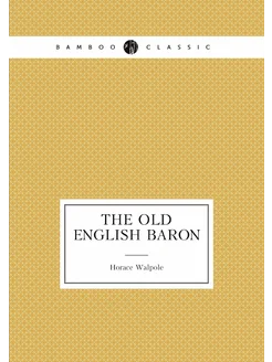 The Old English Baron By C. Reeve. the Castle of Otr