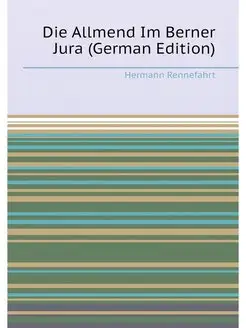 Die Allmend Im Berner Jura (German Ed