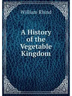 A History of the Vegetable Kingdom