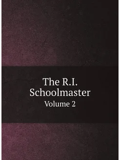 The R.I. Schoolmaster. Volume 2