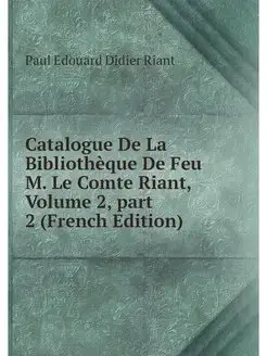 Catalogue De La Bibliotheque De Feu M