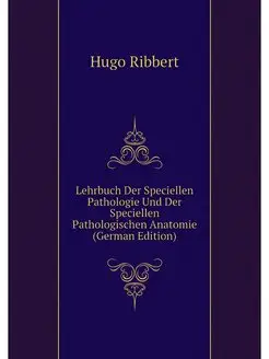 Lehrbuch Der Speciellen Pathologie Un