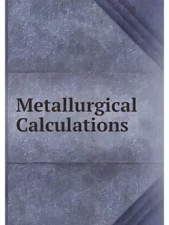 Metallurgical Calculations