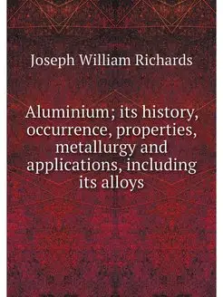 Aluminium its history, occurrence, p