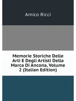 Memorie Storiche Delle Arti E Degli A