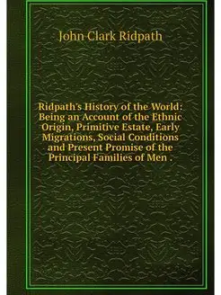 Ridpath's History of the World Being