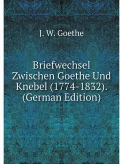 Briefwechsel Zwischen Goethe Und Kneb