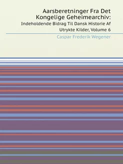 Aarsberetninger Fra Det Kongelige Geh