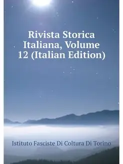 Rivista Storica Italiana, Volume 12 (