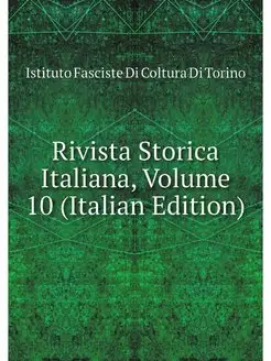 Rivista Storica Italiana, Volume 10 (