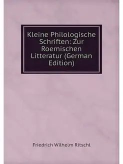 Kleine Philologische Schriften Zur R