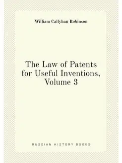 The Law of Patents for Useful Inventi