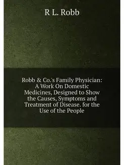 Robb & Co.'s Family Physician A Work