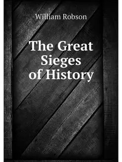 The Great Sieges of History