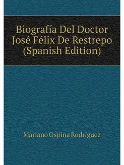 Biografia Del Doctor Jose Felix De Re