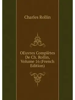 OEuvres Completes De Ch. Rollin, Volu