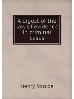 A digest of the law of evidence in cr