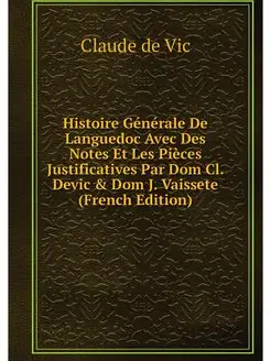 Histoire Generale De Languedoc Avec D