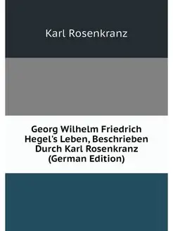 Georg Wilhelm Friedrich Hegel's Leben