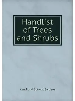 Handlist of Trees and Shrubs