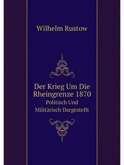 Der Krieg Um Die Rheingrenze 1870. Po