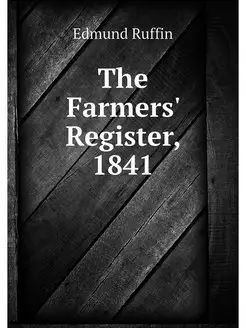 The Farmers' Register, 1841