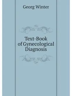 Text-Book of Gynecological Diagnosis