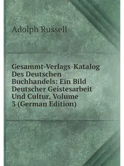 Gesammt-Verlags-Katalog Des Deutschen