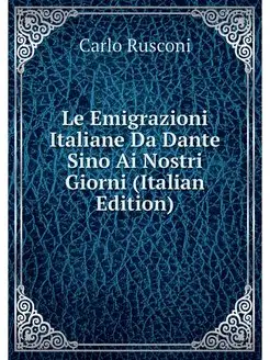 Le Emigrazioni Italiane Da Dante Sino