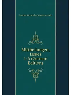 Mittheilungen, Issues 1-6 (German Edi