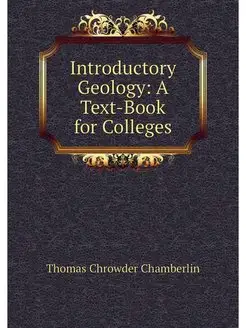 Introductory Geology A Text-Book for