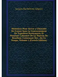 Memoires Pour Servir a L'histoire De