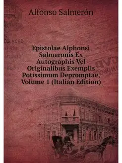 Epistolae Alphonsi Salmeronis Ex Auto