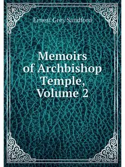 Memoirs of Archbishop Temple, Volume 2