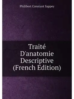 Traite D'anatomie Descriptive (French