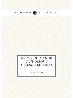 Revue du monde catholique (French Edi