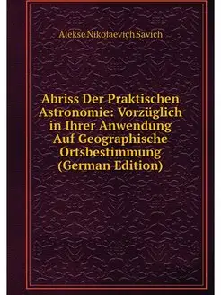 Abriss Der Praktischen Astronomie Vo