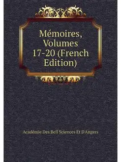 Memoires, Volumes 17-20 (French Edition)