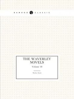 The Waverley Novels. Volume 10