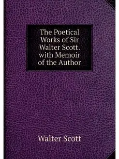 The Poetical Works of Sir Walter Scot