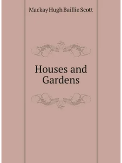 Houses and Gardens