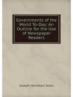 Governments of the World To-Day An O