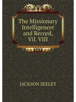 The Missionary Intelligencer and Reco