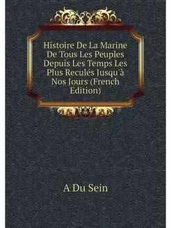 Histoire De La Marine De Tous Les Peu